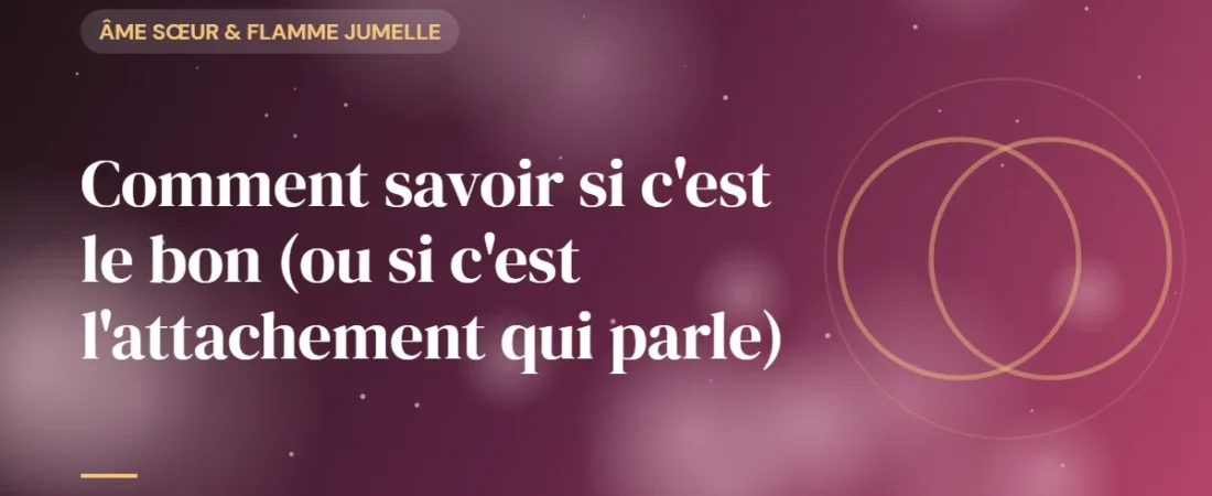 Comment savoir si c’est le bon (ou si c’est l’attachement qui parle)