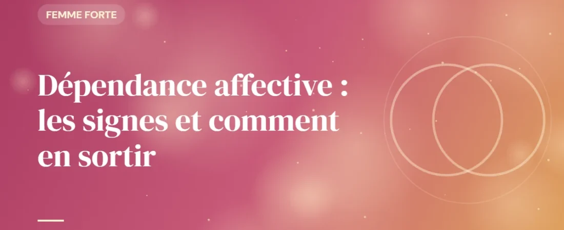 Dépendance affective : les signes et comment en sortir