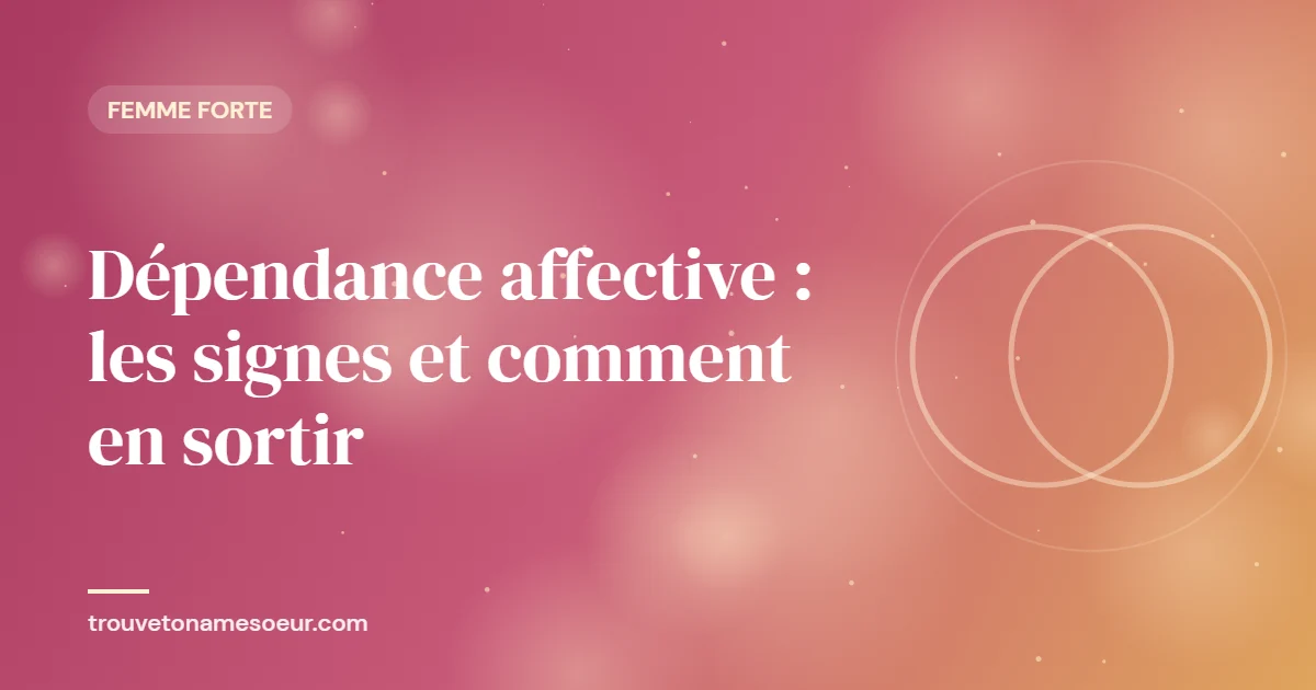 Dépendance affective : les signes et comment en sortir