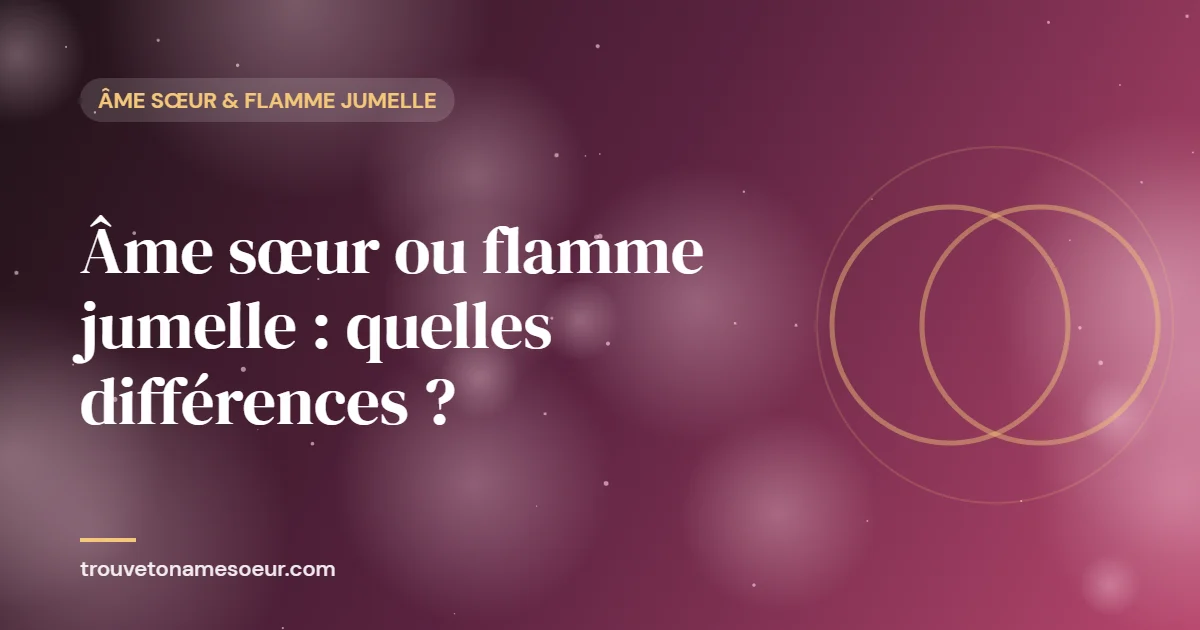 Âme sœur ou flamme jumelle : quelles différences ?