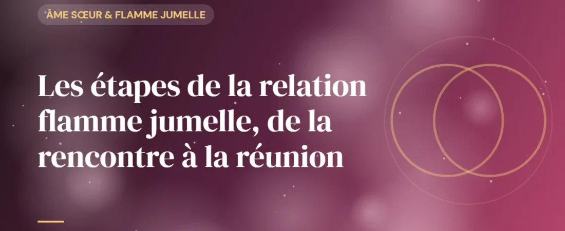 Les étapes de la relation flamme jumelle, de la rencontre à la réunion