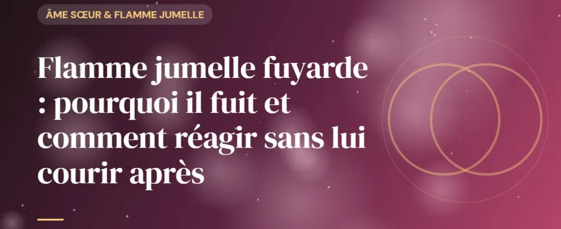 Flamme jumelle fuyarde : pourquoi il fuit et comment réagir sans lui courir après