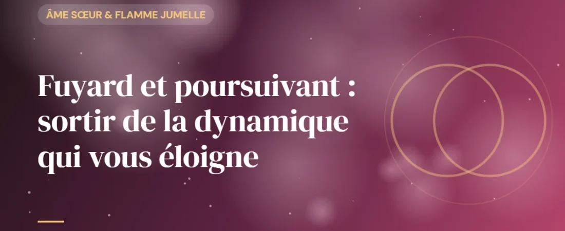 Fuyard et poursuivant : sortir de la dynamique qui vous éloigne