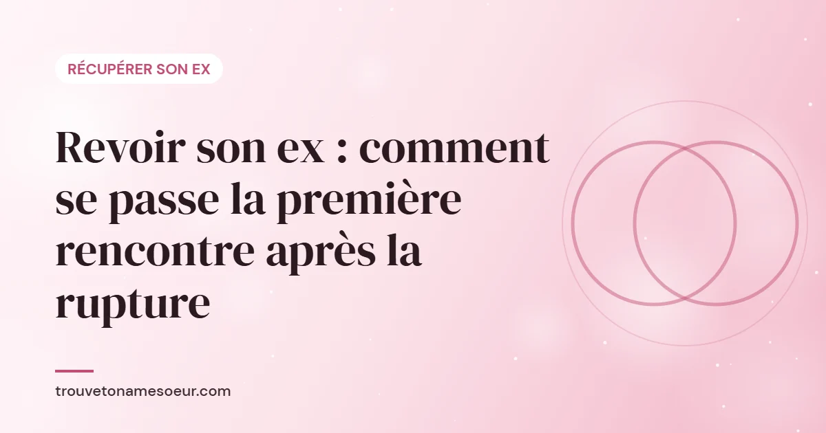 Revoir son ex : comment se passe la première rencontre après la rupture