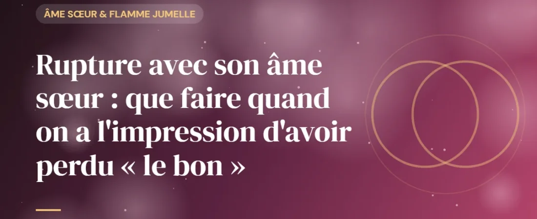 Rupture avec son âme sœur : que faire quand on a l’impression d’avoir perdu « le bon »