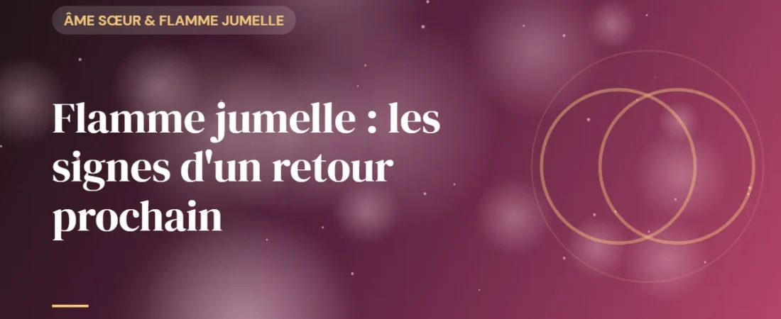 Flamme jumelle : les signes d&rsquo;un retour prochain