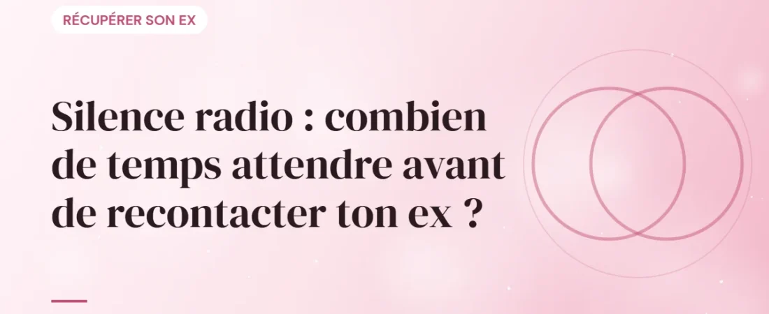 Silence radio : combien de temps attendre avant de recontacter ton ex ?