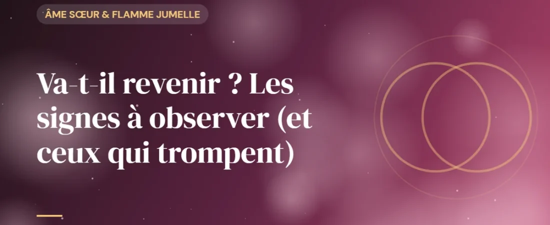 Va-t-il revenir ? Les signes à observer (et ceux qui trompent)