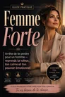 Couverture de Femme Forte : Arrête de te perdre pour un homme